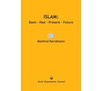 Islam: Basis - Past - Present - Future