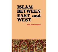 Islam Between East and West by Alija 'Ali Izetbegovic (1993-07-30)