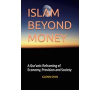 ISLAM BEYOND MONEY: A Qur'anic Reframing of Economy, Provision and Society