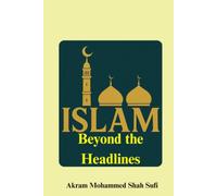 Islam Beyond the Headlines: Islam: Truth, Context, and Clarity