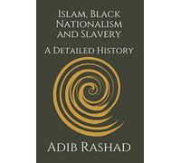Islam, Black Nationalism and Slavery: A Detailed History