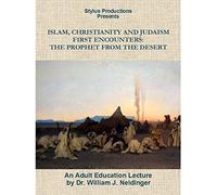 Islam, Christianity and Judaism: First Encounters: The Prophet from the Desert