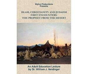 Islam, Christianity and Judaism: First Encounters: The Prophet from the Desert