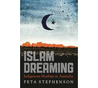 Islam Dreaming: Indigenous Muslims in Australia
