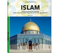 Islam - from Baghdad to Cordoba: From Baghdad to Cordoba: Early Architecture From the 7th to the 13th Century (Taschen 25th Anniversary)