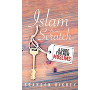 Islam from Scratch: A Guide for New Muslims