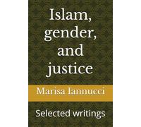 Islam, gender, and justice: Selected writings (Islamika)