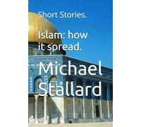 Islam: how it spread.: Short Stories.