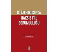 İslam Hukukunda Haksız Fiil Sorumluluğu