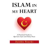 Islam in My Heart: A Practical Guide to Quranic Ayat and Daily Duas