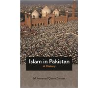 Islam in Pakistan: A History: 68 (Princeton Studies in Muslim Politics)