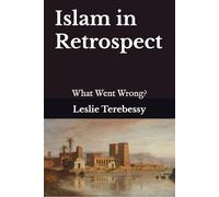 Islam in Retrospect: What Went Wrong?