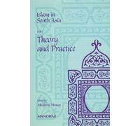 Islam in South Asia: v. 1: Theory and Practice: Volume I: Theory & Practice