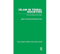 Islam in Tribal Societies: From the Atlas to the Indus (Routledge Library Editions: Islam, 18)