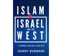 ISLAM, ISRAEL AND THE WEST: A Former Muslim's Analysis