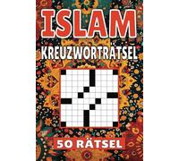 Islam Kreuzworträtsel: 50 Muslim Rätsel für Kinder, Erwachsene und Senioren: Einfache, geistig anregende Unterhaltung und spannende Herausforderungen für mentale Entspannung und Wortschatzerweiterung