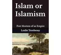 Islam or Islamism: Post Mortem of an Empire