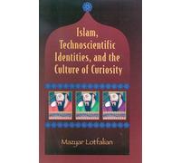 Islam, Technoscientific Identities, and the Culture of Curiosity