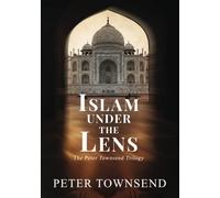 Islam Under the Lens: The Peter Townsend Trilogy