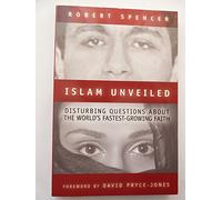 Islam Unveiled: Disturbing Questions about the World s Fastest-Growing Faith