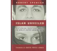 Islam Unveiled: Disturbing Questions About the World's Fastest Growing Faith