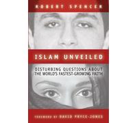 Islam Unveiled : Disturbing Questions about the Worlds Fastest-Growing Faith