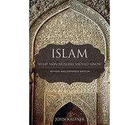 Islam: What Non-Muslims Should Know, Revised & Expanded Edition