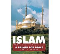 Islam, What You Need to Know in the Twenty-First Century: A Primer for Peace