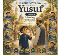 Islamic Adventures of Yusuf - Volume 4: Following the Sunnah Small Sunnahs, Big Rewards: 12 Islamic Stories for Muslim Children About Daily Sunnahs, ... Following the Teachings of Prophet Muhammad ﷺ
