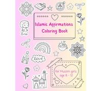 Islamic Affirmations Coloring Book for Muslim Girls age 8 - 12: Empowering Affirmations: 30 Faith and Confidence-Building Coloring Pages for Muslim Girls