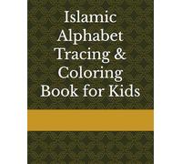 Islamic Alphabet Tracing & Coloring Book for Kids: Learn ABC with Islamic Words: B for Bismillah, R for Ramadan, S for Salat, H for Hajj and More