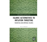 Islamic Alternatives to Inflation Targeting: Theoretical and Empirical Failures (Islamic Business and Finance Series)