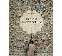 Islamic Architecture – A World History – Thames & Hudson