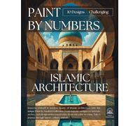 Islamic Architecture Paint by Numbers - Challenging Edition: 10 Challenging Level Designs for Adults, Mindful Art Therapy with Calming Religious ... Architecture Paint by Numbers Collection)
