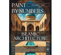 Islamic Architecture Paint by Numbers - Easy Edition: 10 Beginner-Friendly Designs for Adults, Mindful Art Therapy with Calming Religious Designs & ... Architecture Paint by Numbers Collection)