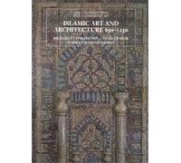Islamic Art & Architecture 650-1250 (The Yale University Press Pelican History of Art Series)