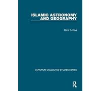 Islamic Astronomy and Geography (Variorum Collected Studies)