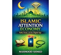 Islamic Attention Economy: Faith, Focus, and the Digital Age (Economics)