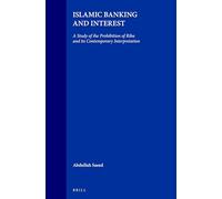 Islamic Banking and Interest: A Study of the Prohibition of Riba and Its Contemporary Interpretation (Studies in Islamic Law and Society, Vol. 2)