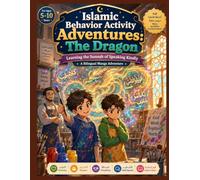 Islamic Behavior Activity Adventures: The Dragon Learning the Sunnah of Speaking Kindly: A Bilingual Manga Adventure with Interactive Activities, ... Lessons on Kind Speech and Good Character