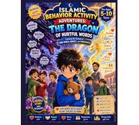 Islamic Behavior Activity Adventures: The Dragon of Hurtful Words: A Bilingual Manga Story, Interactive Activities, and Practical Lessons on Bullying, Mockery, Kind Speech, and Forgiveness
