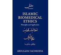 ISLAMIC BIOMEDICAL ETHICS: Principles and Application