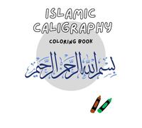 Islamic Calligraphy Coloring Book: Relaxing Islamic Art Designs for Stress Relief, Creativity, and Mindfulness