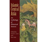 Islamic Central Asia : An Anthology of Historical Sources