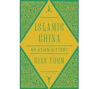 Islamic China: An Asian History