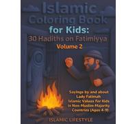Islamic Coloring Book for Kids : 30 Hadiths on Fatimiyya - Volume 2: Sayings by and about Lady Fatimah - Islamic Values for Kids in Non-Muslim-Majority Countries (Ages 4-9)