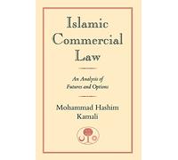 Islamic Commercial Law An Analysis of Futures and Options by Mohammad Hashim Kamali