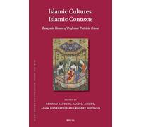 Islamic Cultures, Islamic Contexts: Essays in Honor of Professor Patricia Crone: 114 (Islamic History and Civilization)