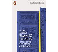 Islamic Empires: Fifteen Cities that Define a Civilization