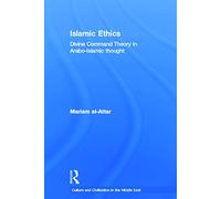 Islamic Ethics – Divine Command Theory in Arabo-Islamic Thought